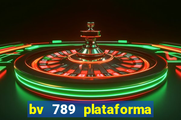bv 789 plataforma de jogos